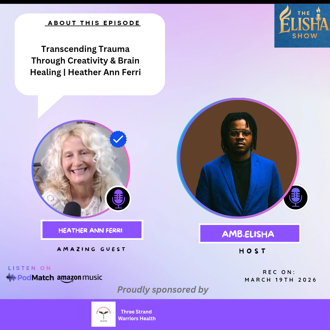 Transcending Trauma Through Creativity & Brain Healing Heather Ann Ferri | With Amb. Elisha