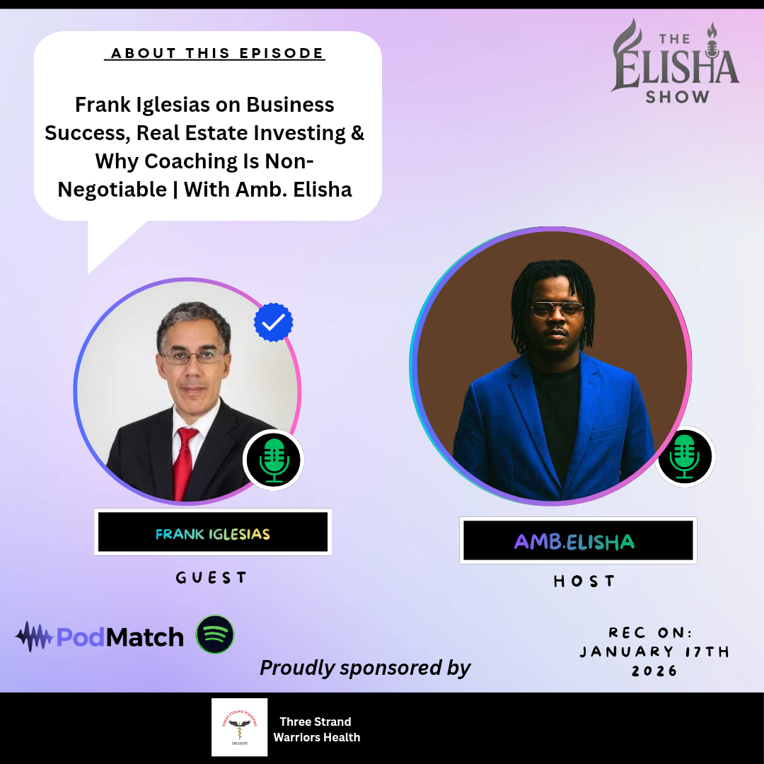 Frank Iglesias on Business Success, Real Estate Investing & Why Coaching Is Non-Negotiable | With Amb. Elisha