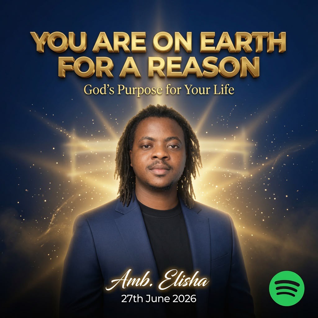 You Are on Earth for a Reason | God's Purpose for Your Life (Solo episode- Amb. Elisha)