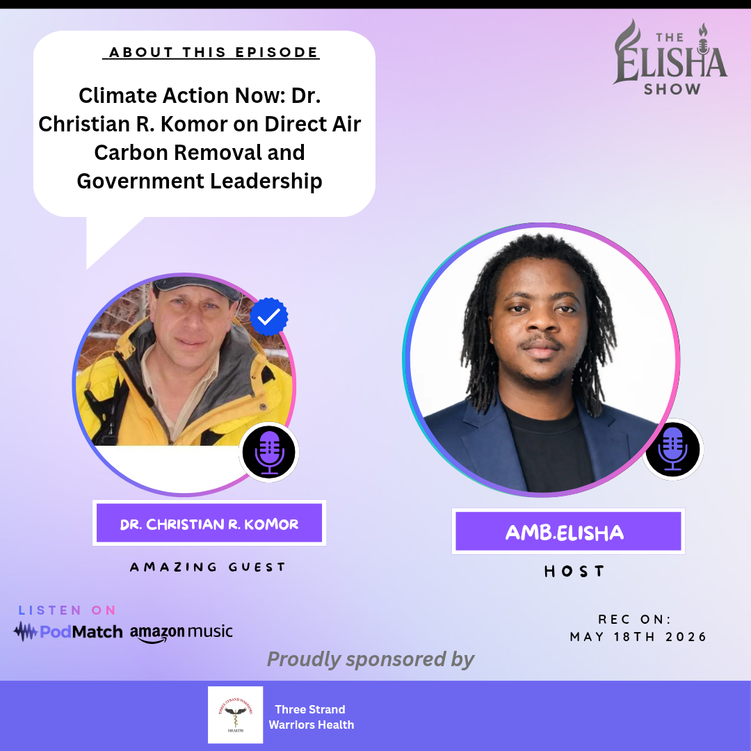 Climate Action Now: Dr. Christian R. Komor on Direct Air Carbon Removal and Government Leadership | With Amb. Elisha