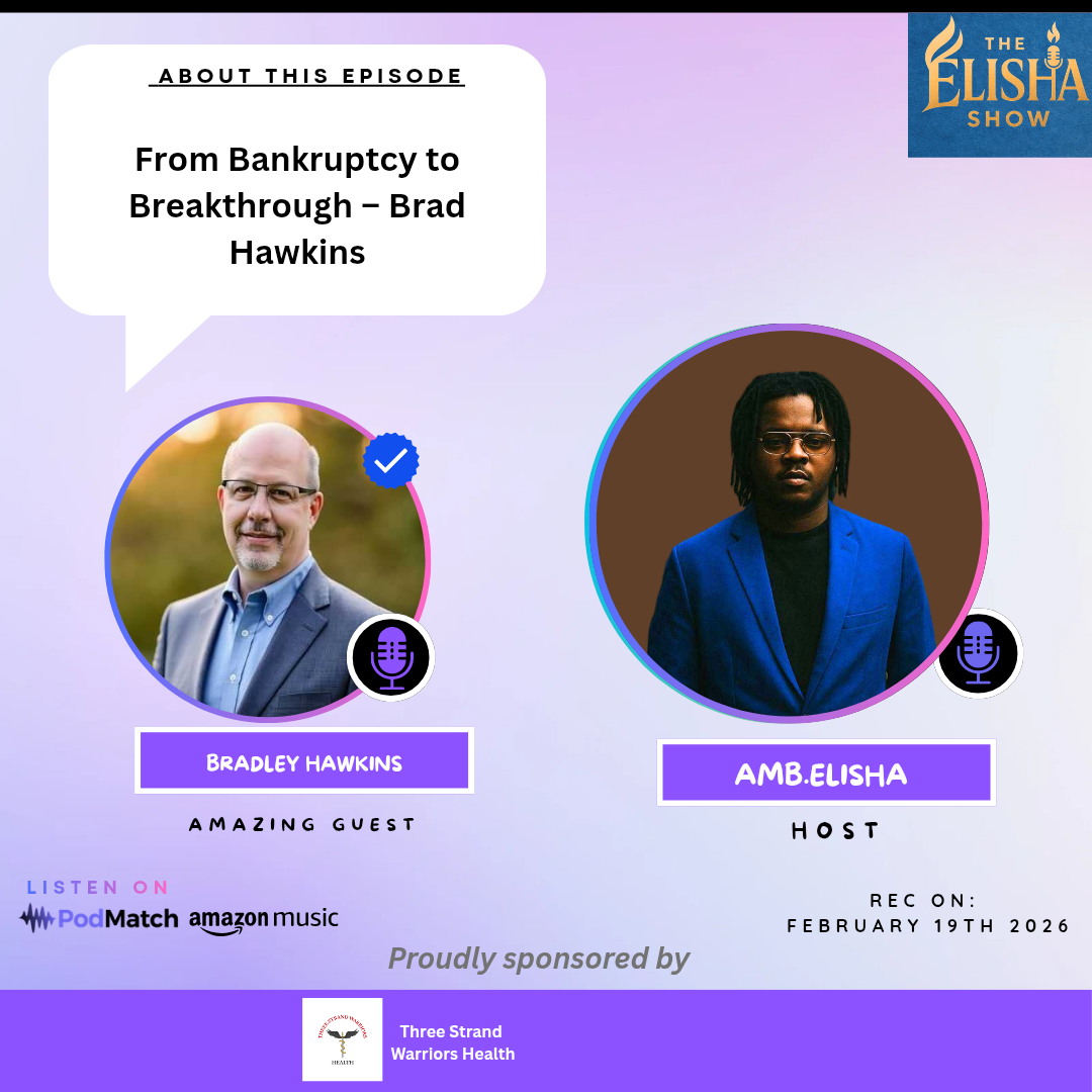 From Bankruptcy to Breakthrough; Brad Hawkins | With Amb. Elisha