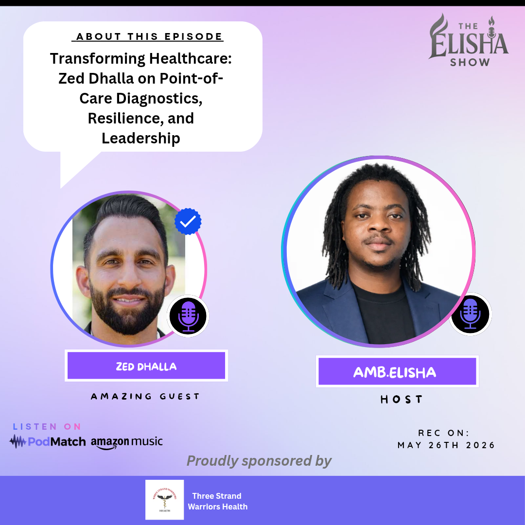 Transforming Healthcare: Zed Dhalla on Point-of-Care Diagnostics, Resilience, and Leadership | With Amb. Elisha