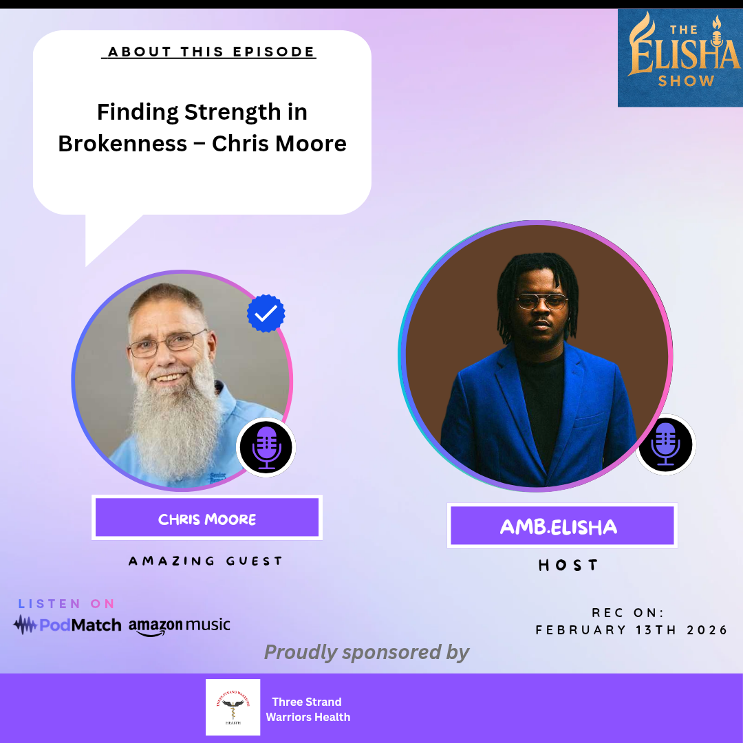 Finding Strength in Brokenness – Chris Moore | With Amb. Elisha