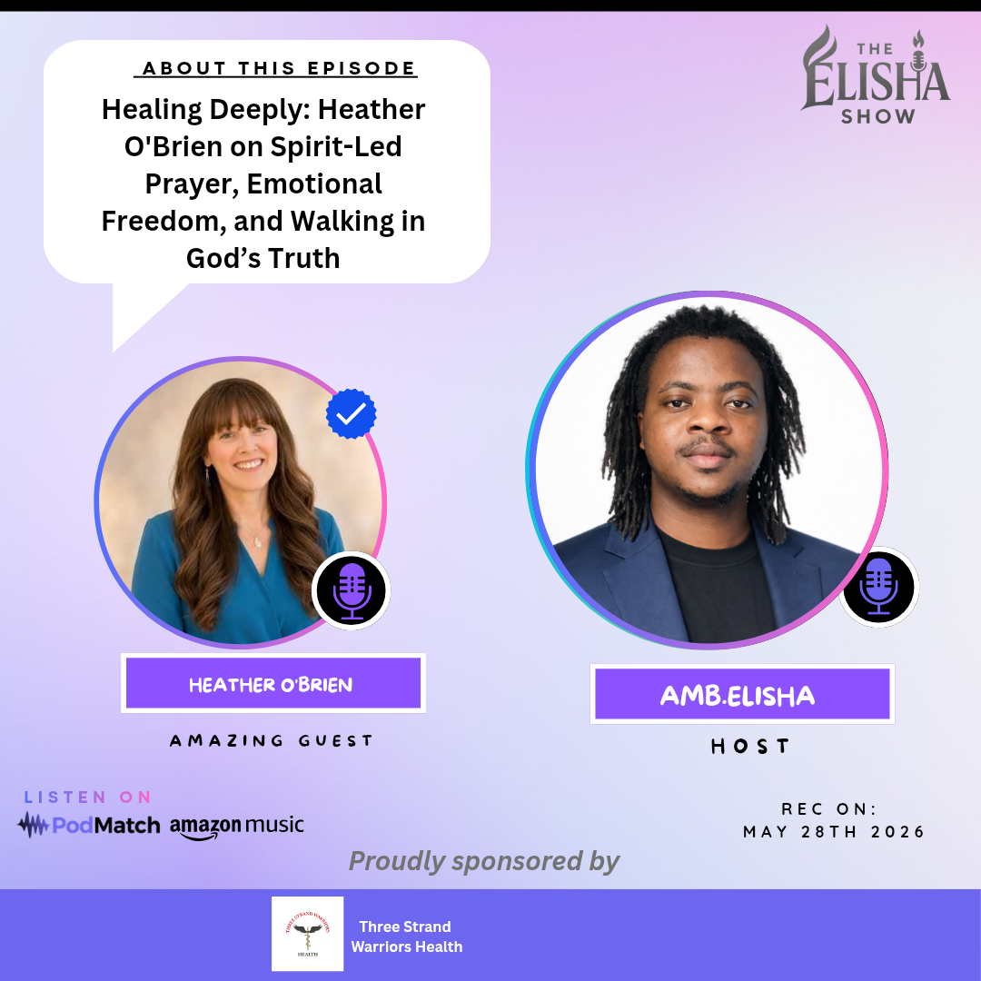 Healing Deeply: Heather O'Brien on Spirit-Led Prayer, Emotional Freedom, and Walking in God’s Truth | With Amb. Elisha