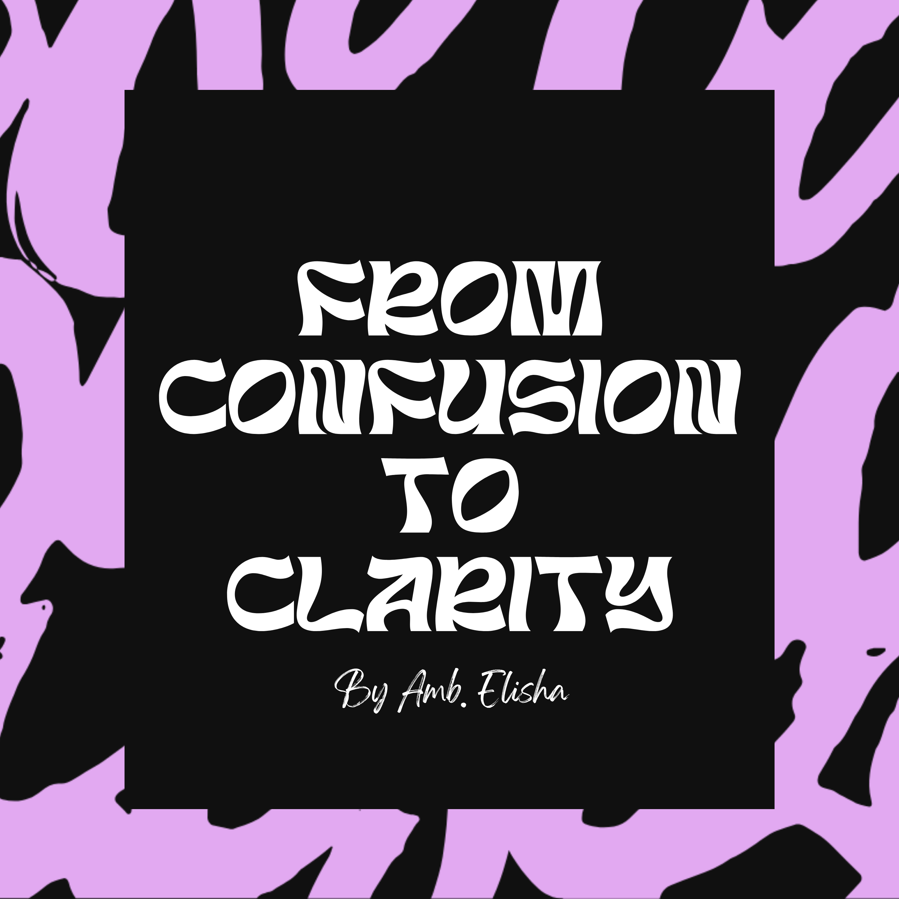 Spiritual Growth That Transforms: From Confusion to Clarity and Purpose • Amb. Elisha