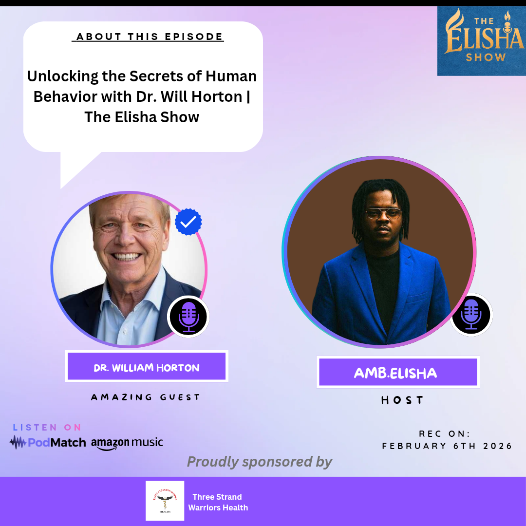 Unlocking the Secrets of Human Behavior with Dr. Will Horton | With Amb. Elisha