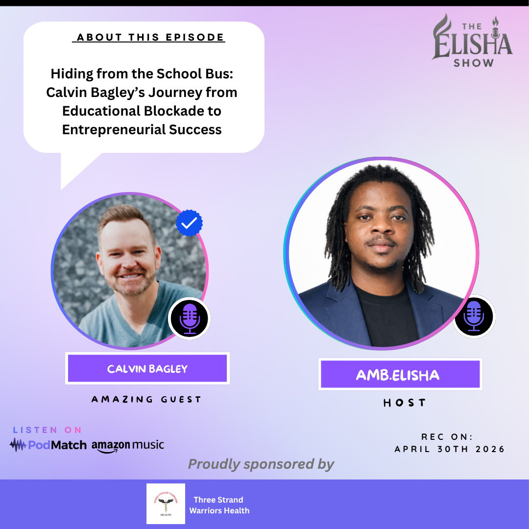 Hiding from the School Bus: Calvin Bagley’s Journey from Educational Blockade to Entrepreneurial Success | Amb. Elisha