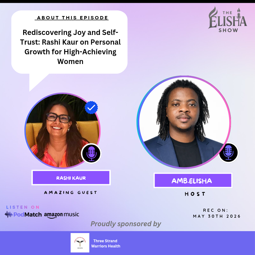 Rediscovering Joy and Self-Trust: Rashi Kaur on Personal Growth for High-Achieving Women | With Amb. Elisha