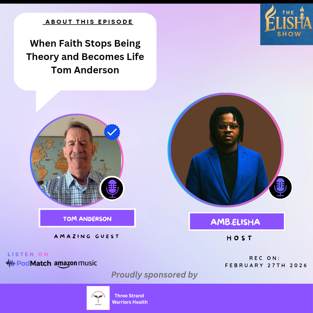 When Faith Stops Being Theory and Becomes Life Tom Anderson | With Amb. Elisha