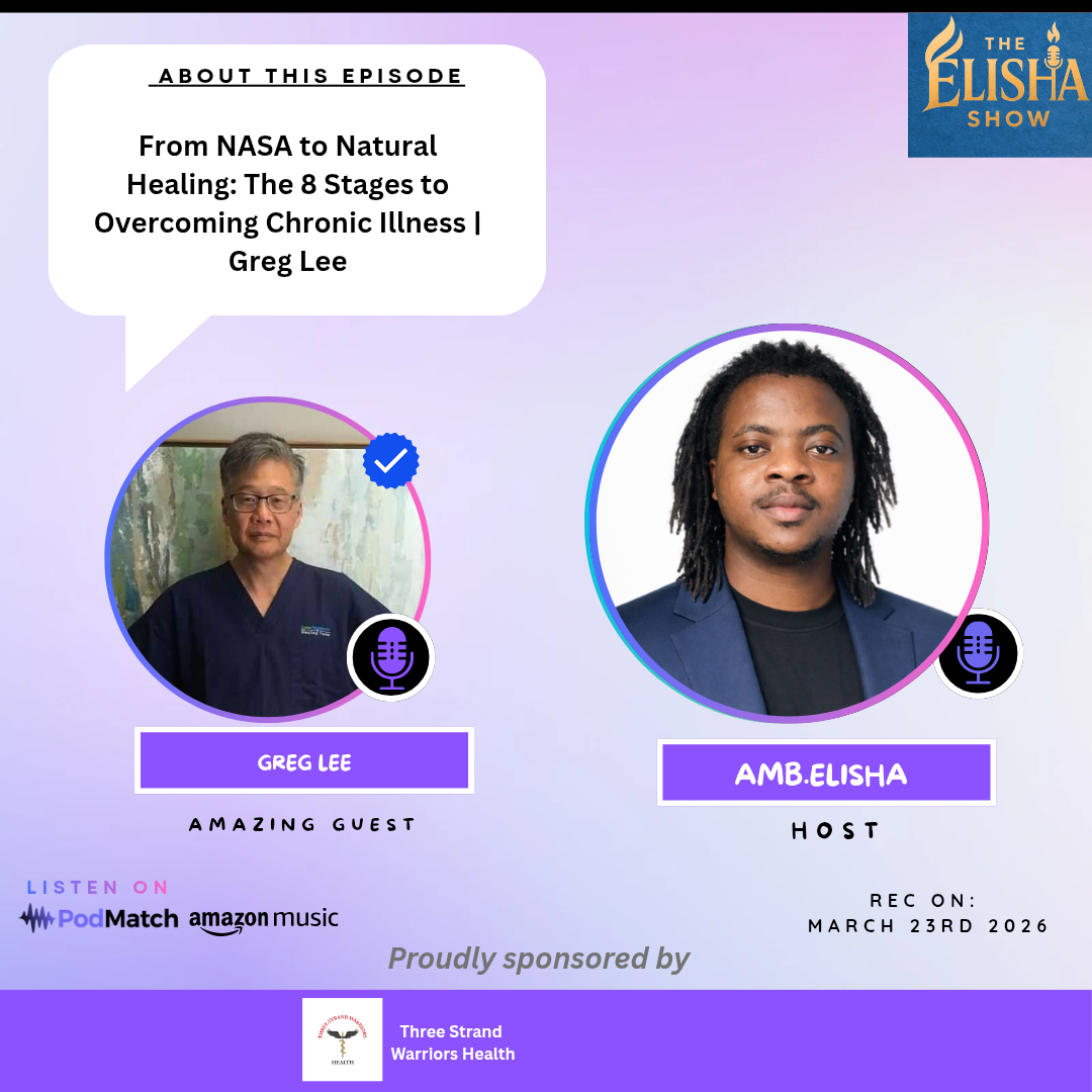 From NASA to Natural Healing: The 8 Stages to Overcoming Chronic Illness Greg Lee | With Amb. Elisha