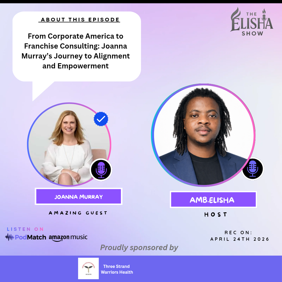From Corporate America to Franchise Consulting: Joanna Murray’s Journey to Alignment and Empowerment | With Amb. Elisha