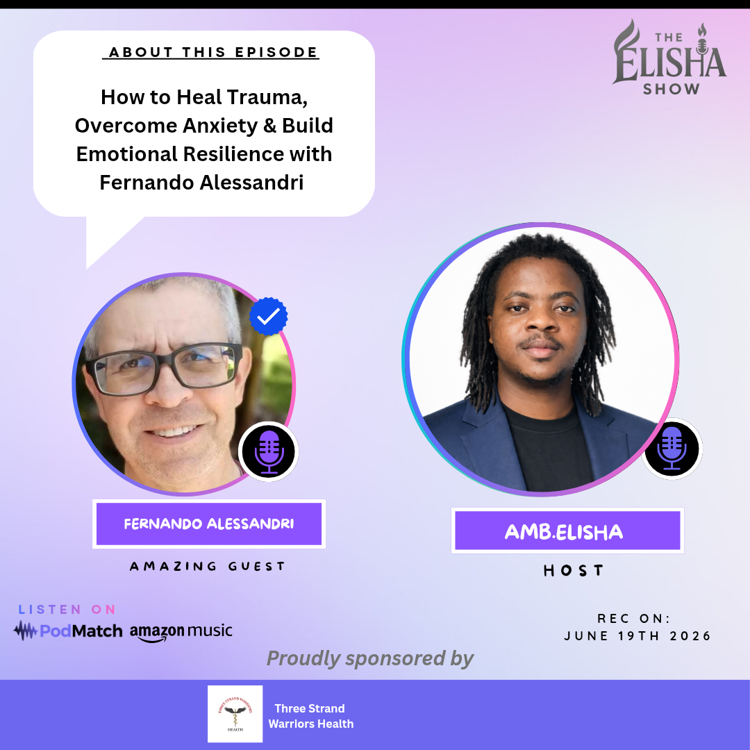 How to Heal Trauma, Overcome Anxiety & Build Emotional Resilience with Fernando Alessandri | Amb. Elisha