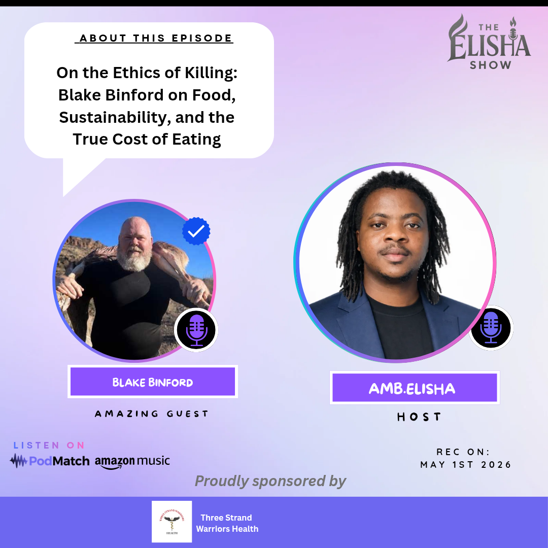 On the Ethics of Killing: Blake Binford on Food, Sustainability, and the True Cost of Eating | With Amb. Elisha
