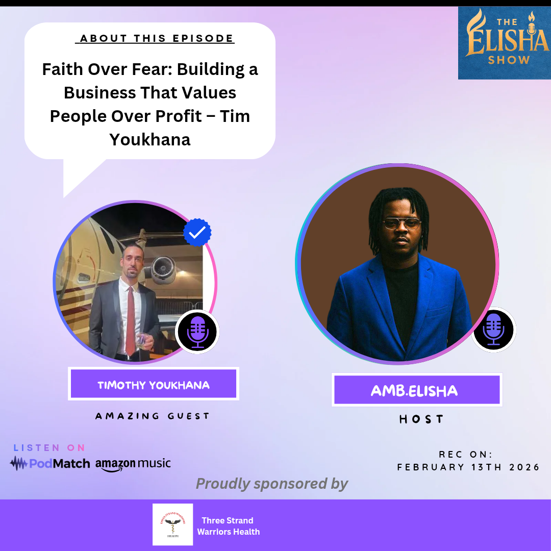Faith Over Fear: Building a Business That Values People Over Profit – Tim Youkhana | With Amb. Elisha