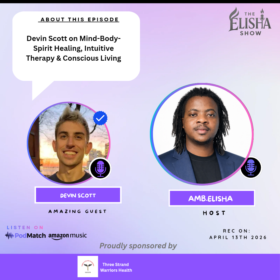 Devin Scott on Mind-Body-Spirit Healing, Intuitive Therapy & Conscious Living | With Amb. Elisha
