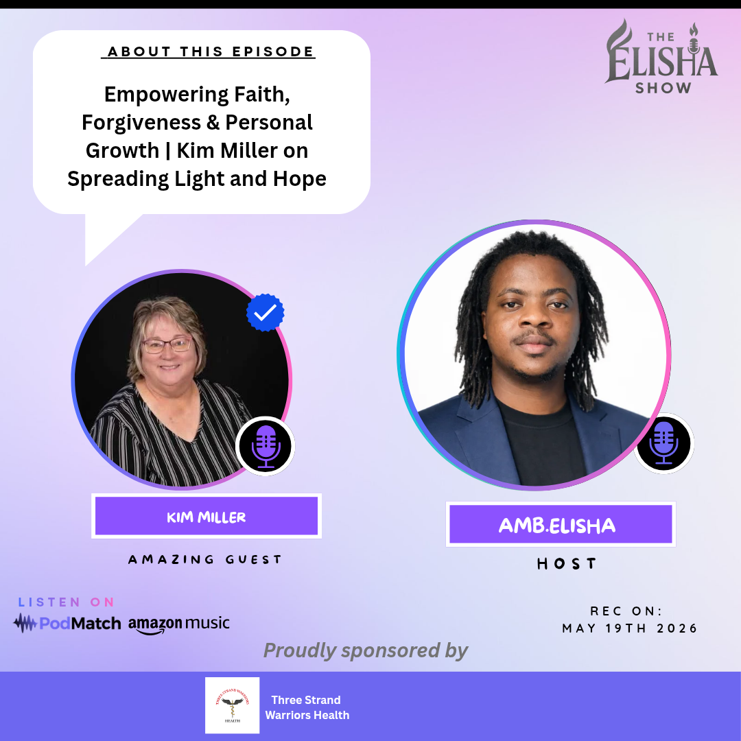 Empowering Faith, Forgiveness & Personal Growth | Kim Miller on Spreading Light and Hope With Amb. Elisha
