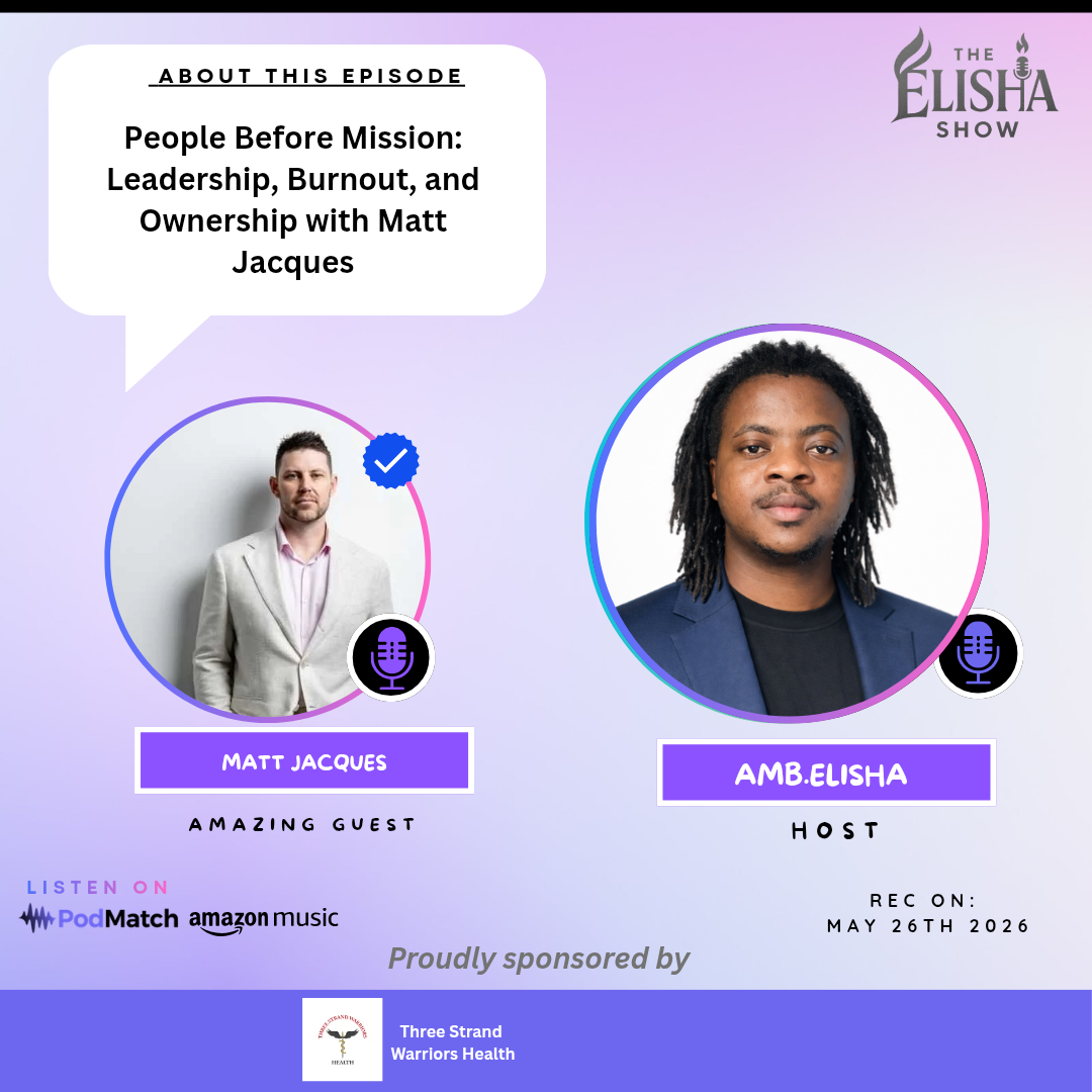People Before Mission: Leadership, Burnout, and Ownership with Matt Jacques | With Amb. Elisha