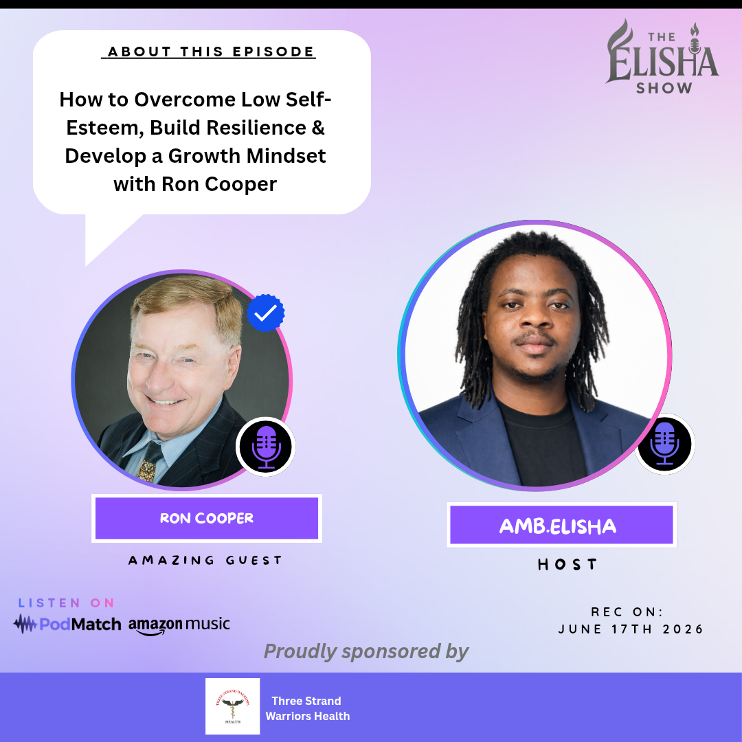 How to Overcome Low Self-Esteem, Build Resilience & Develop a Growth Mindset with Ron Cooper | Amb. Elisha