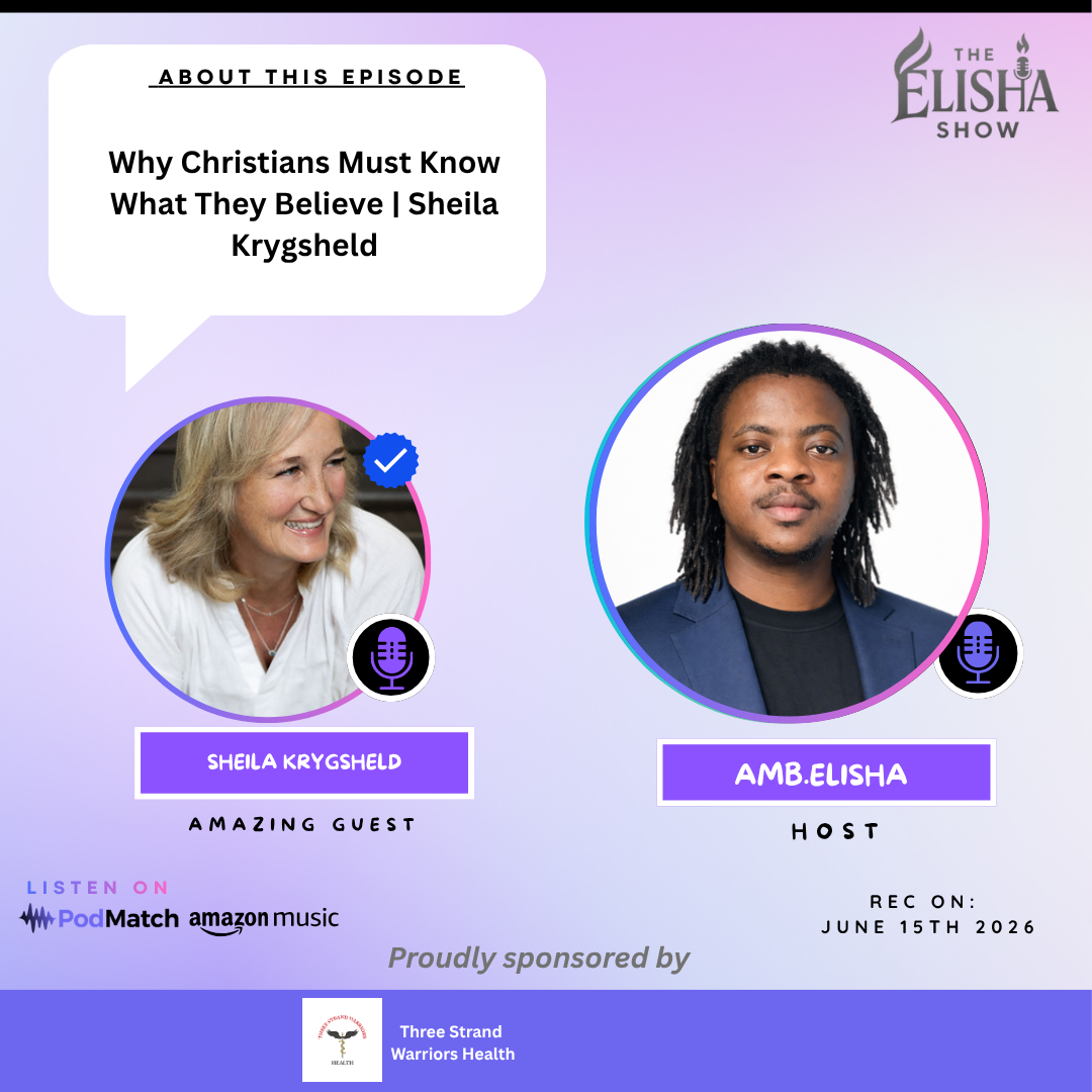Why Christians Must Know What They Believe Sheila Krygsheld | Amb. Elisha