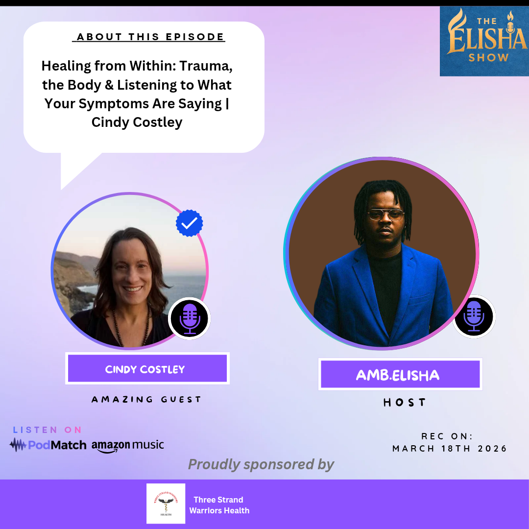 Healing from Within: Trauma, the Body & Listening to What Your Symptoms Are Saying Cindy Costley | With Amb.Elisha