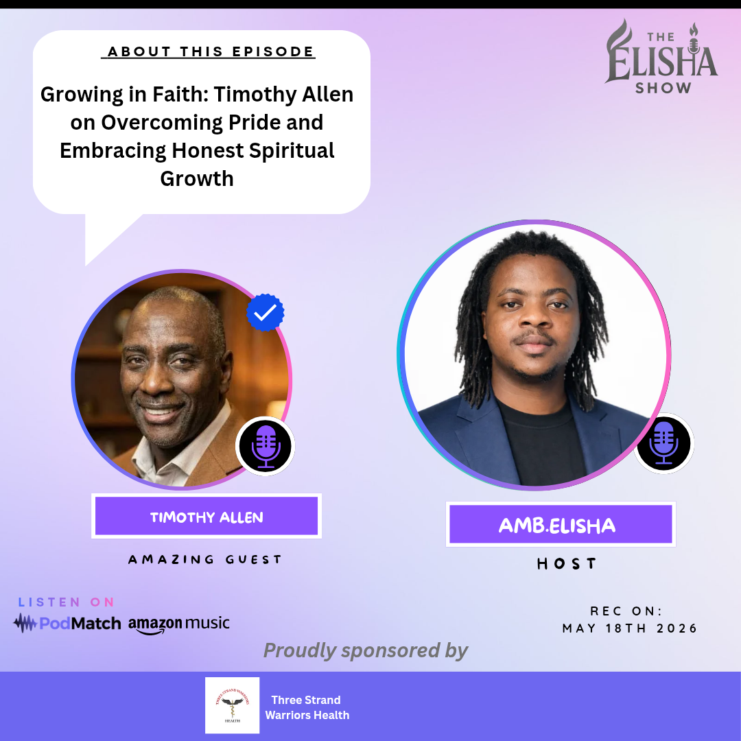 Growing in Faith: Timothy Allen on Overcoming Pride and Embracing Honest Spiritual Growth | With Amb. Elisha