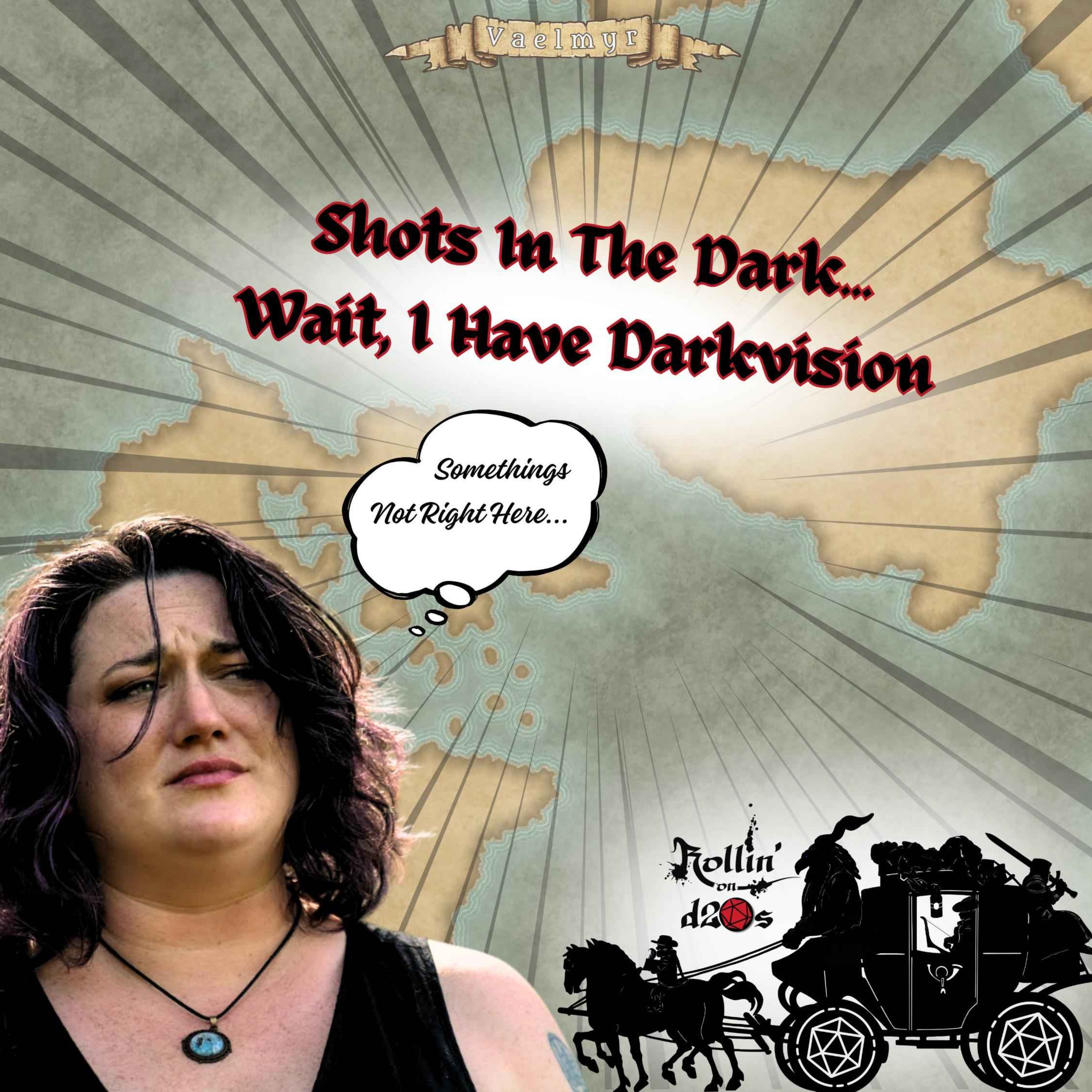 S1E15 - Shots In The Dark… Wait, I Have Darkvision