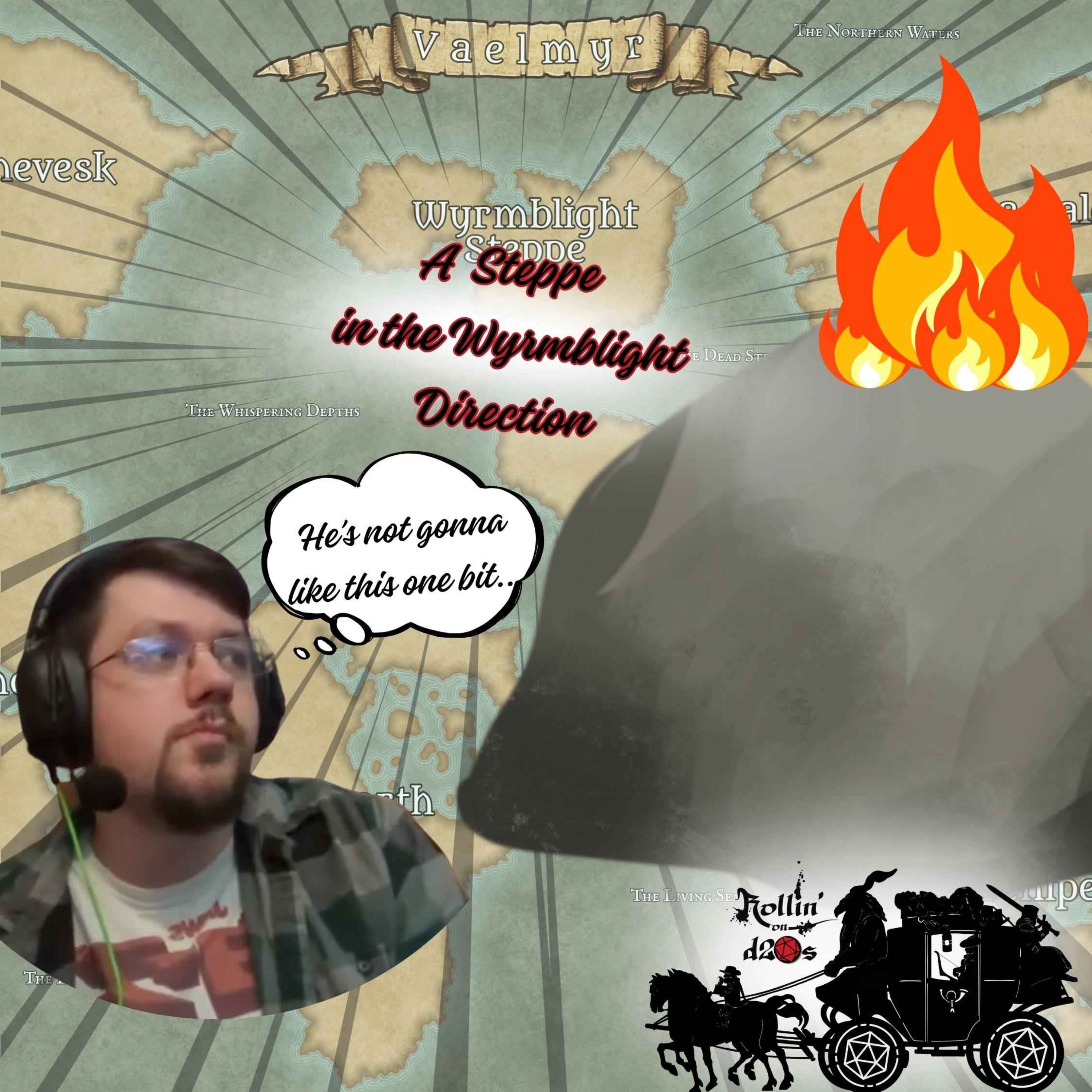 S1E5 - A Steppe In The Wyrmblight Direction