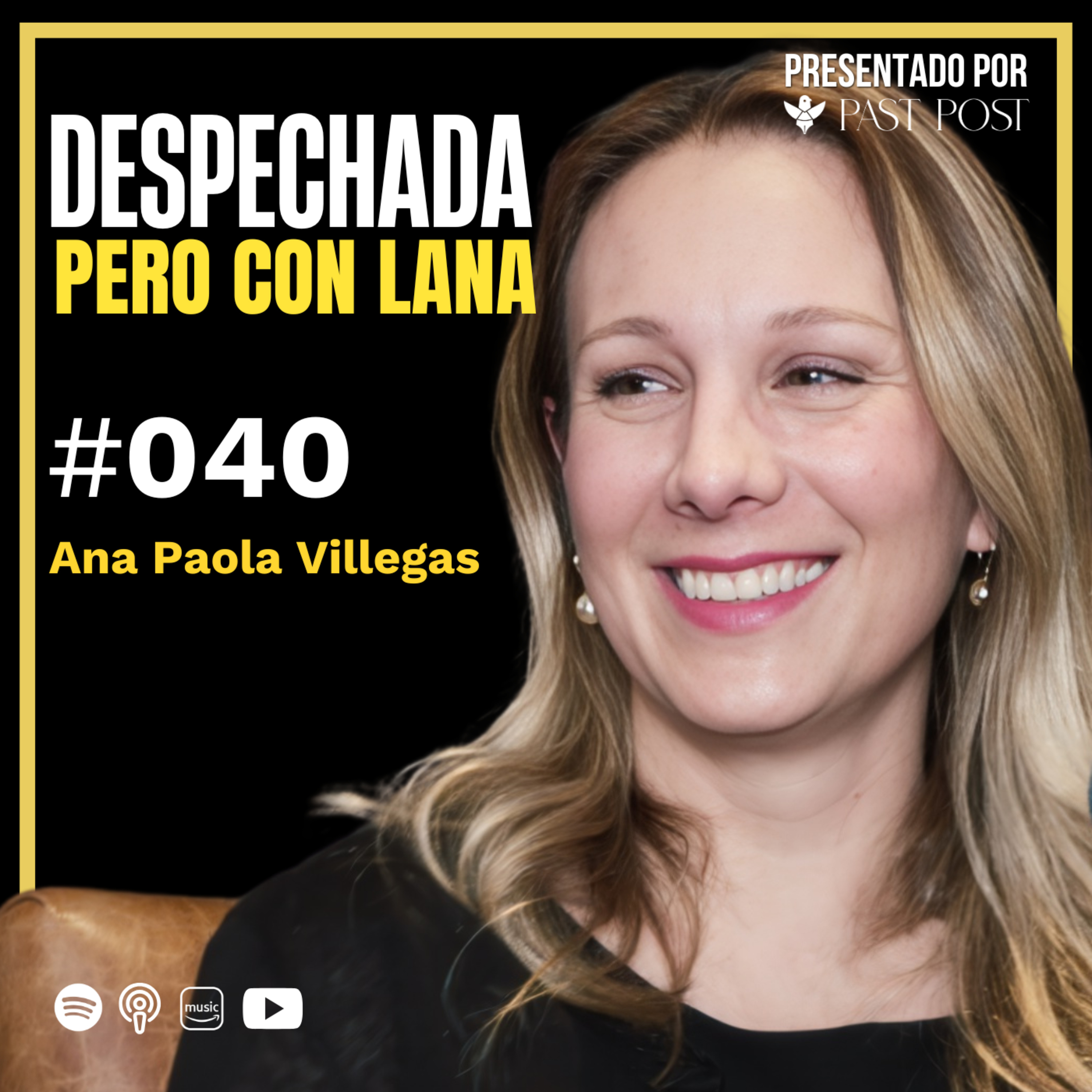 Ep. 40 "Despechada pero con lana" Ana Paola Villegas | Antes de morir Podcast episode artwork