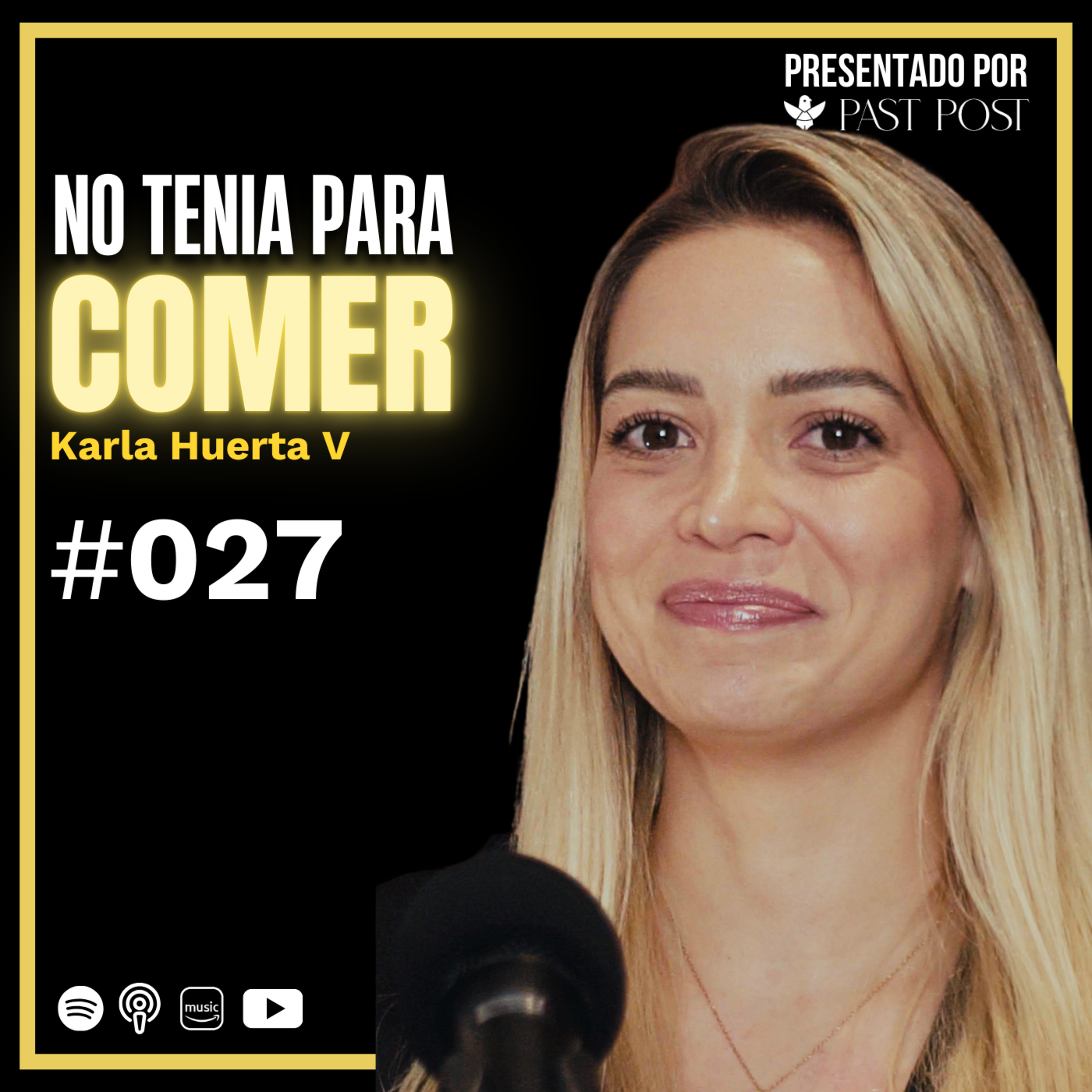 Ep. 27 "Esta es mi historia, no tenía para comer" Karla Huerta | Antes de Morir Podcast episode artwork