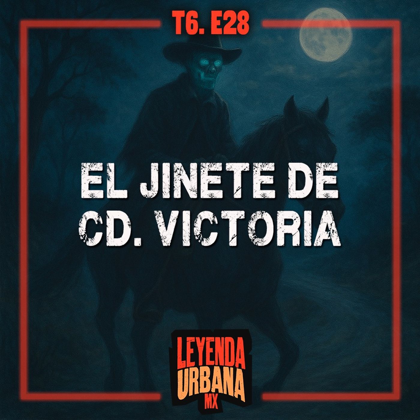 El Jinete de Ciudad Victoria y más Leyendas de Tamaulipas - T6. E28