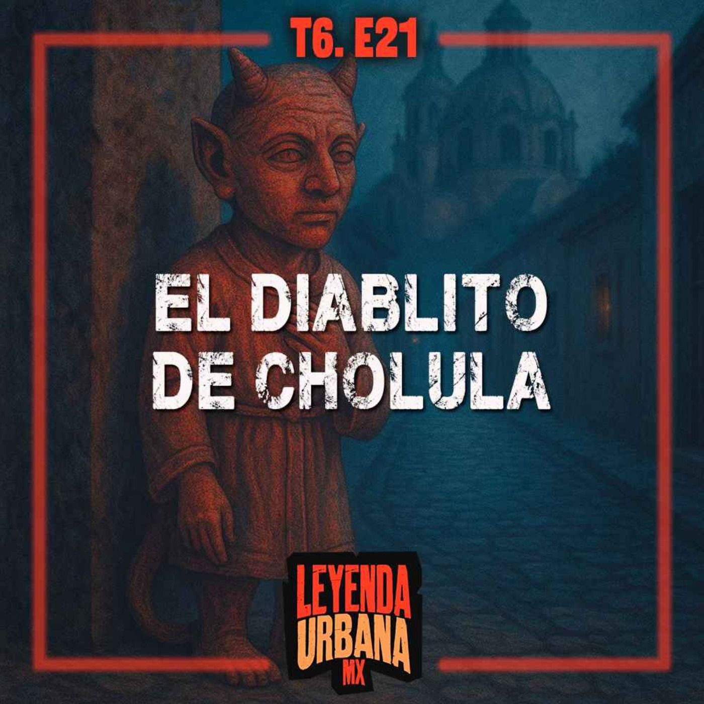 El Diablito de Cholula y más Leyendas de Puebla - T6. E21