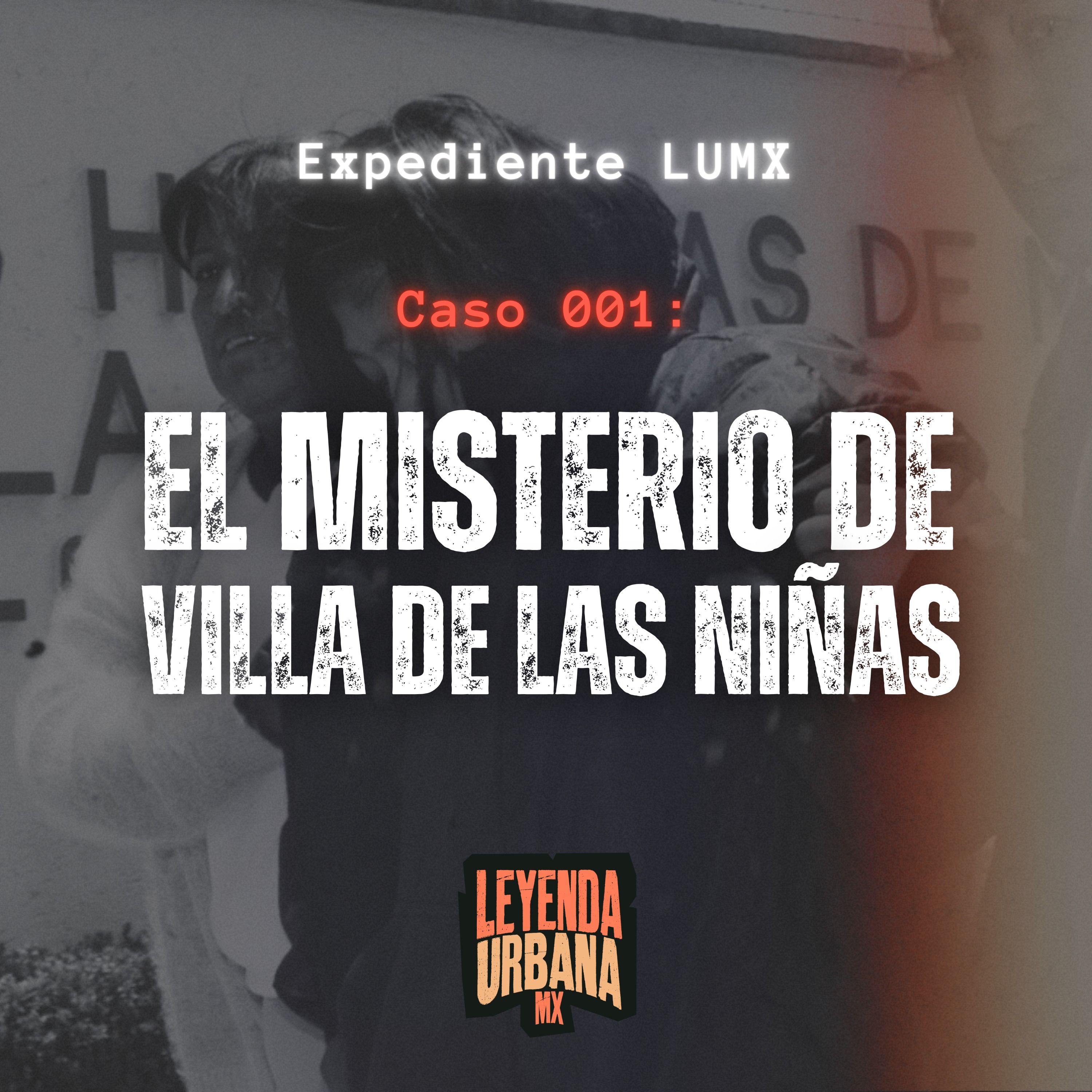 Caso 001: El Misterio de Villa de las Niñas | Expediente LUMX