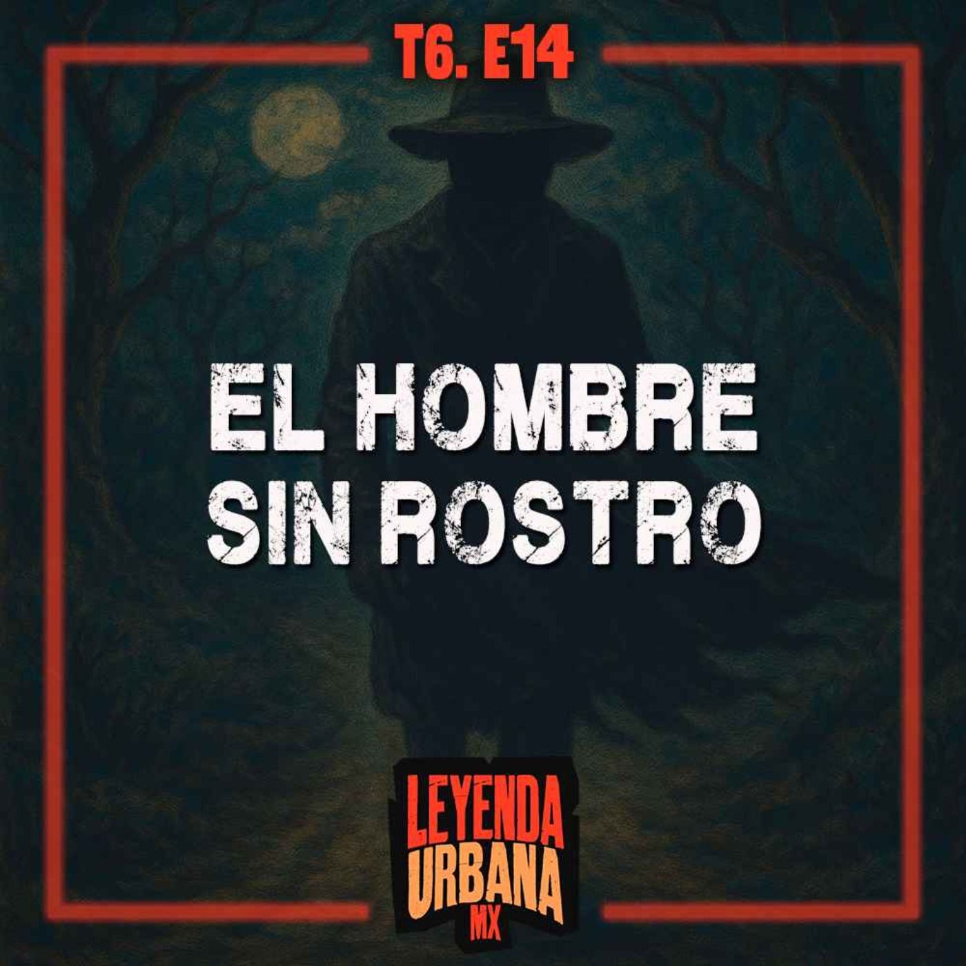El Hombre sin Rostro y más Leyendas de Hidalgo - T6. E14