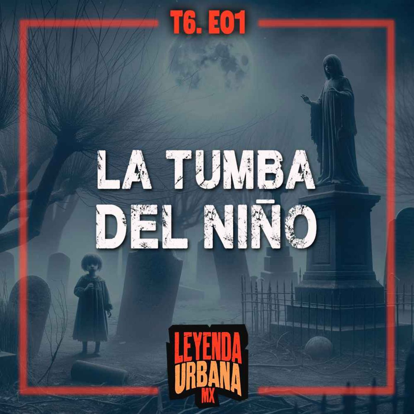 La Tumba del Niño y otras Leyendas de Aguascalientes - T6. E01.