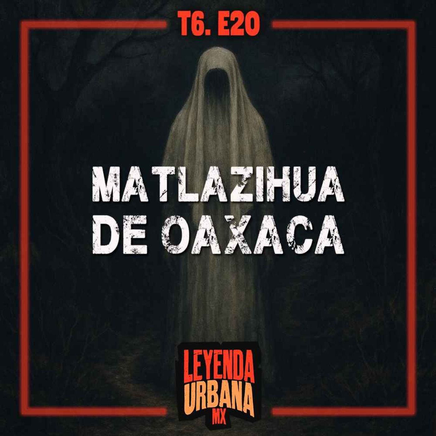 La Matlazihua y otras Leyendas de Oaxaca - T6. E20