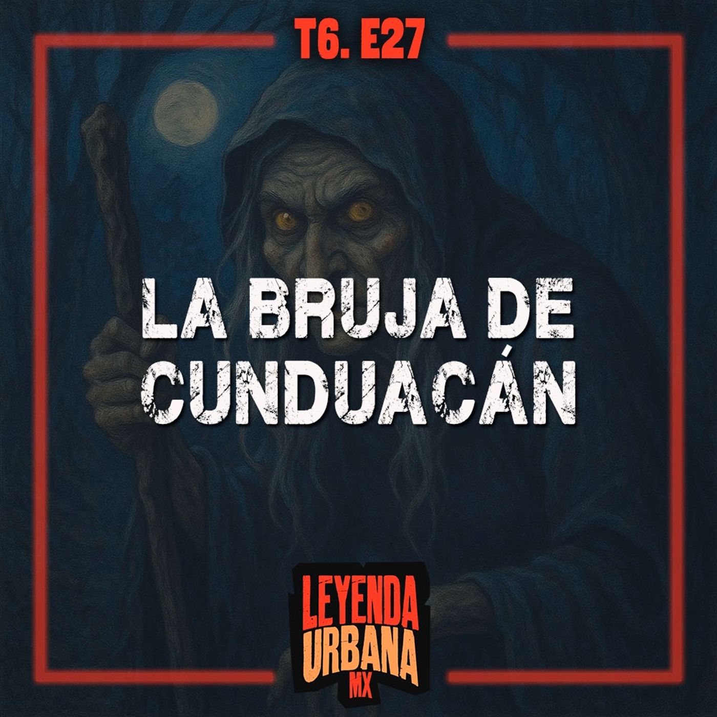 La Bruja de Cunduacán y otras Leyendas de Tabasco - T6. E27
