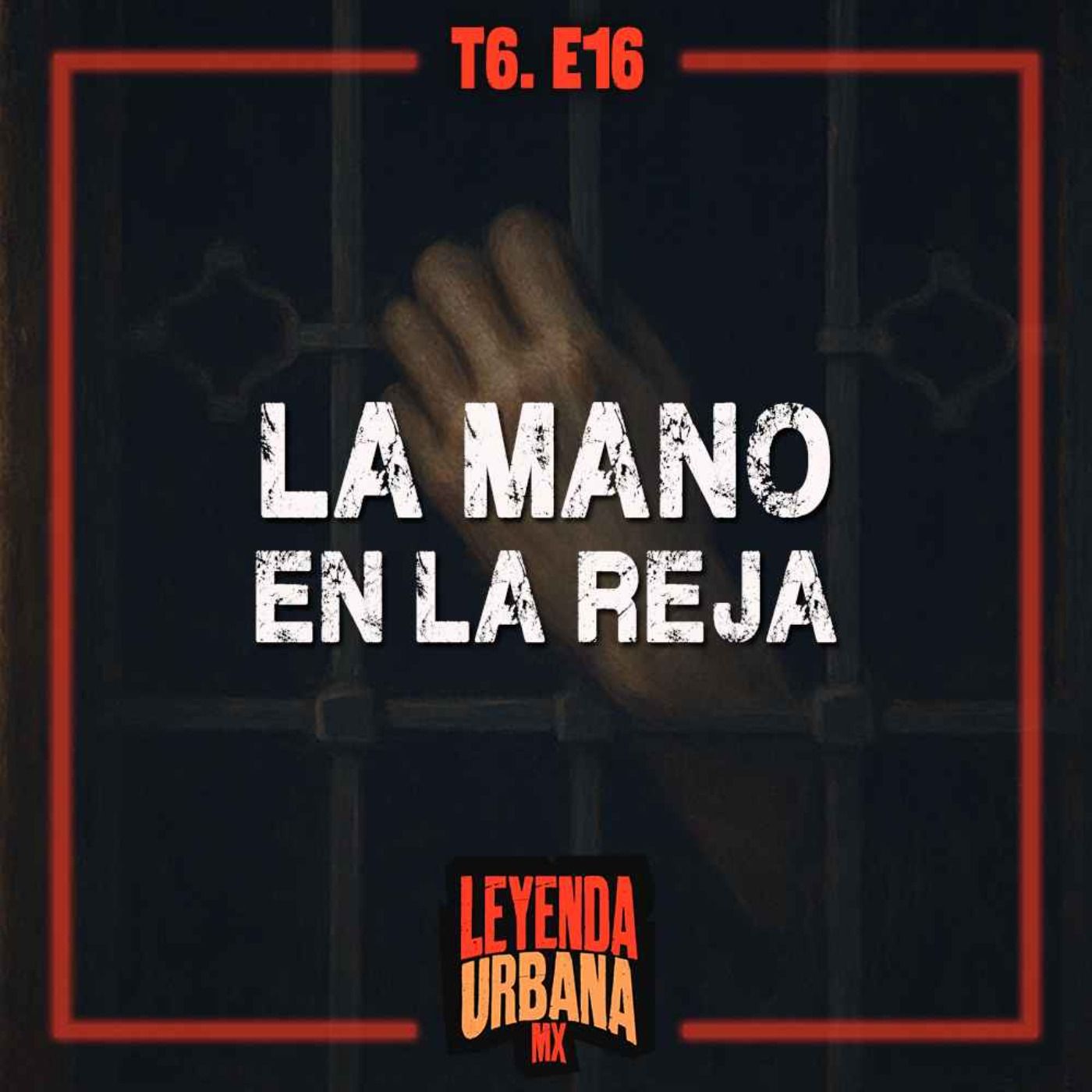 La Mano en la Reja y más Leyendas de Michoacán - T6. E16
