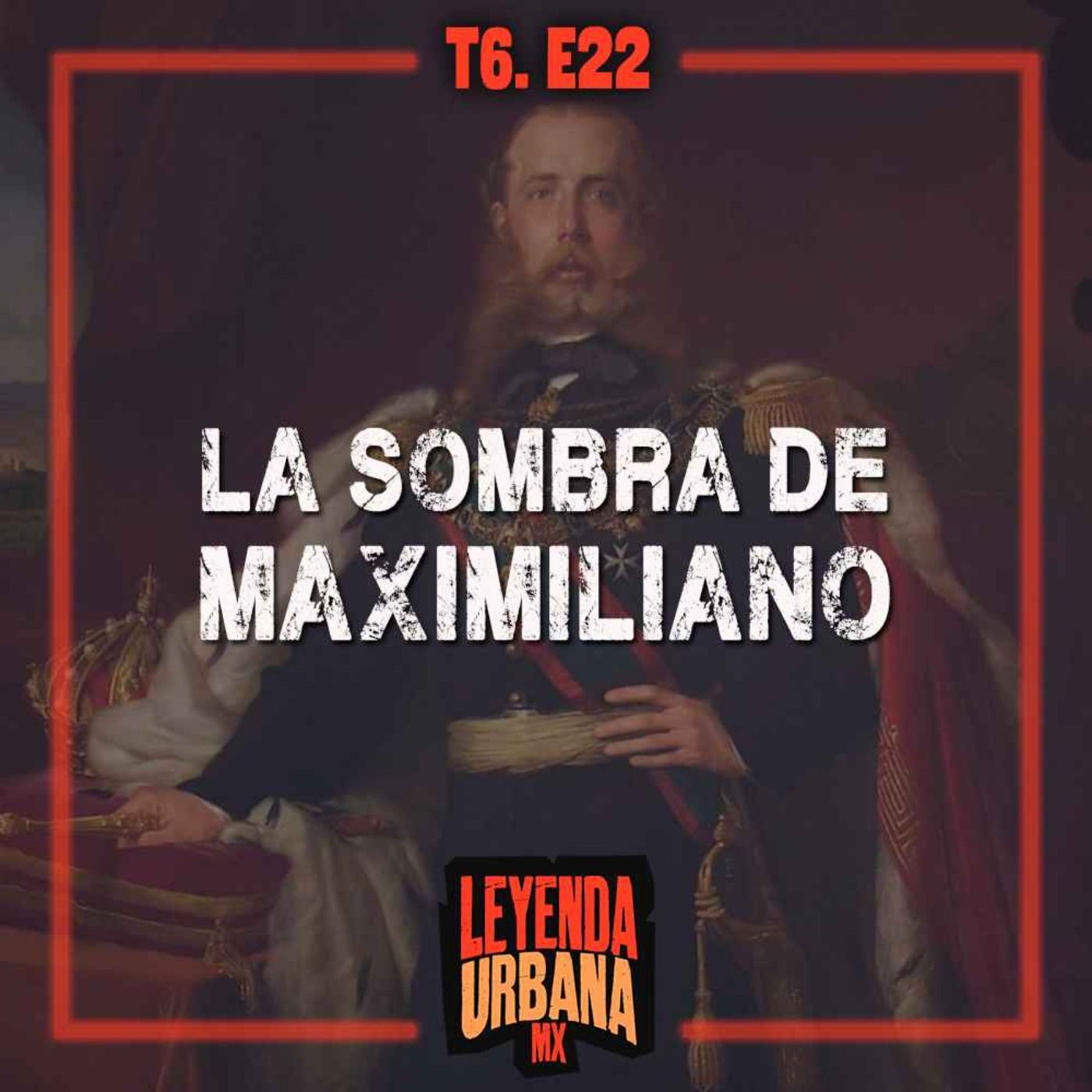 La Sombra de Maximiliano y más Leyendas de Querétaro - T6. E22