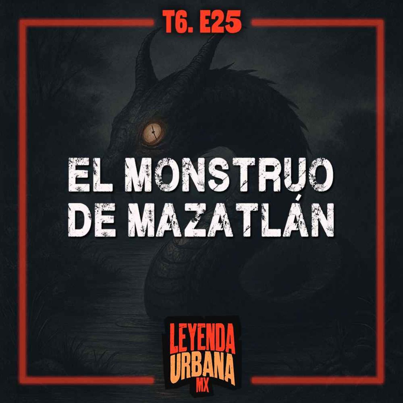 El Monstruo Marino de Mazatlán y otras Leyendas de Sinaloa - T6. E25