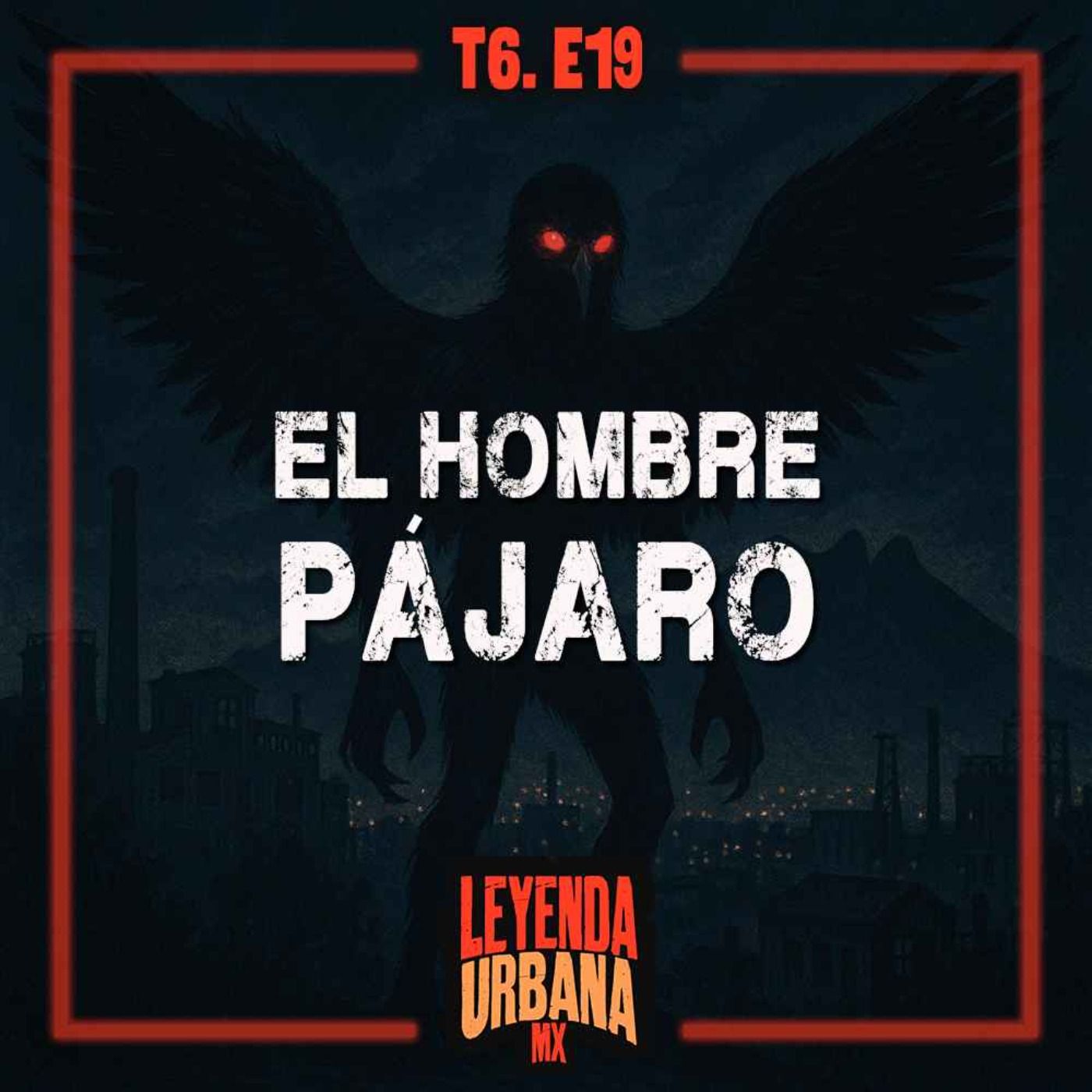 El Hombre Pájaro y más Leyendas de Nuevo León - T6. E19