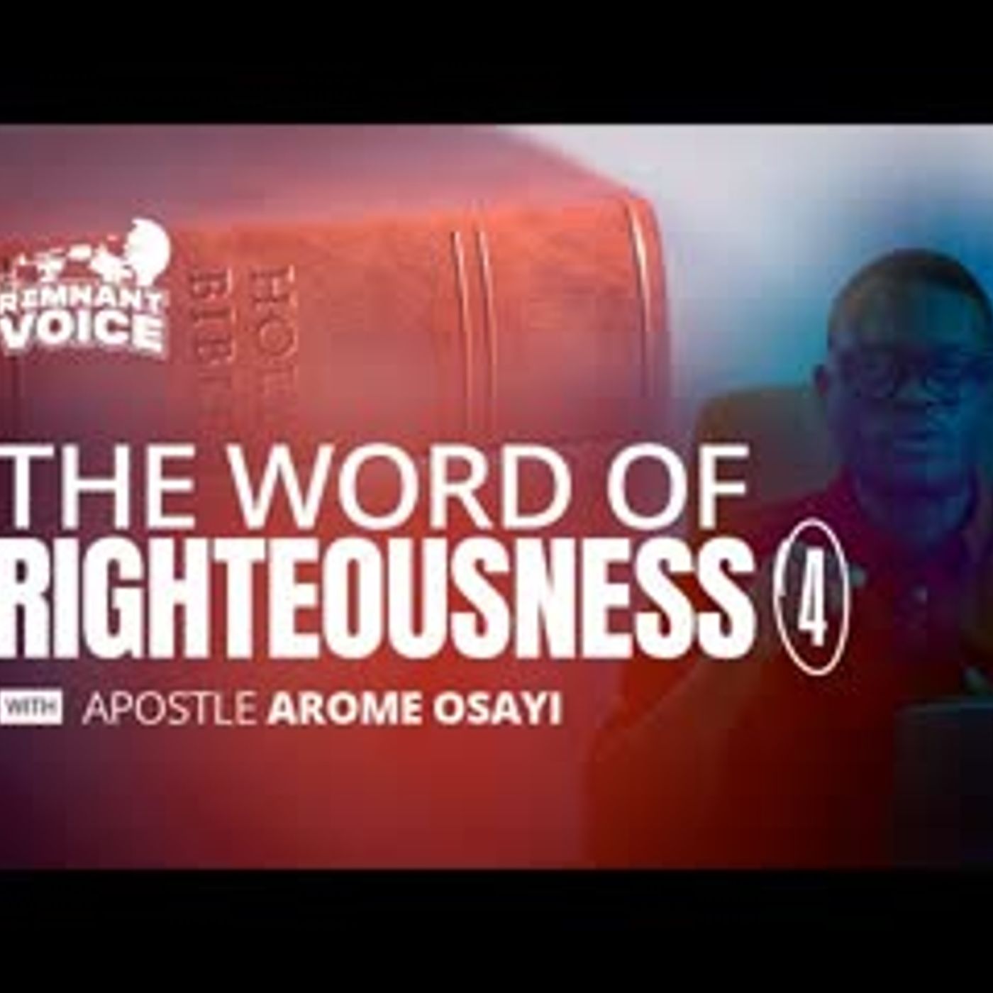 THE WORD OF RIGHTEOUSNESS ( 4 ) APOSTLE AROME OSAYI episode artwork