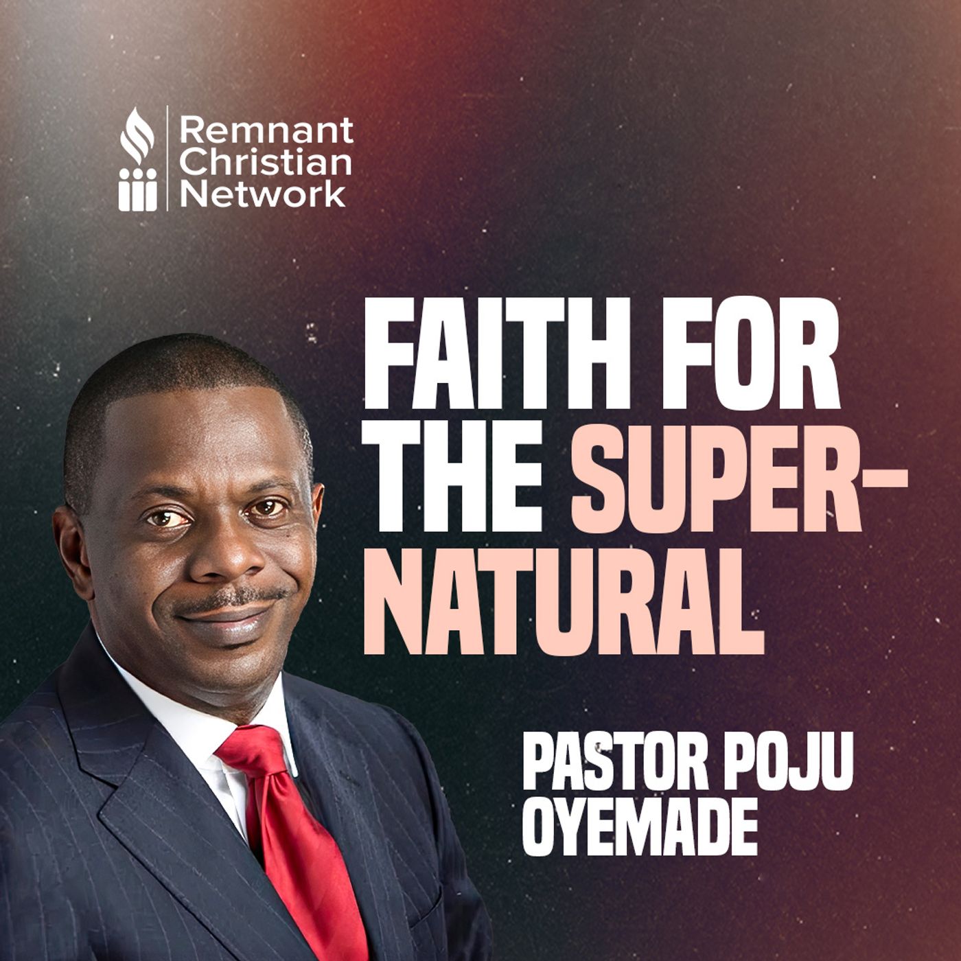 FAITH FOR THE SUPERNATURAL BY PASTOR POJU OYOMADE episode artwork