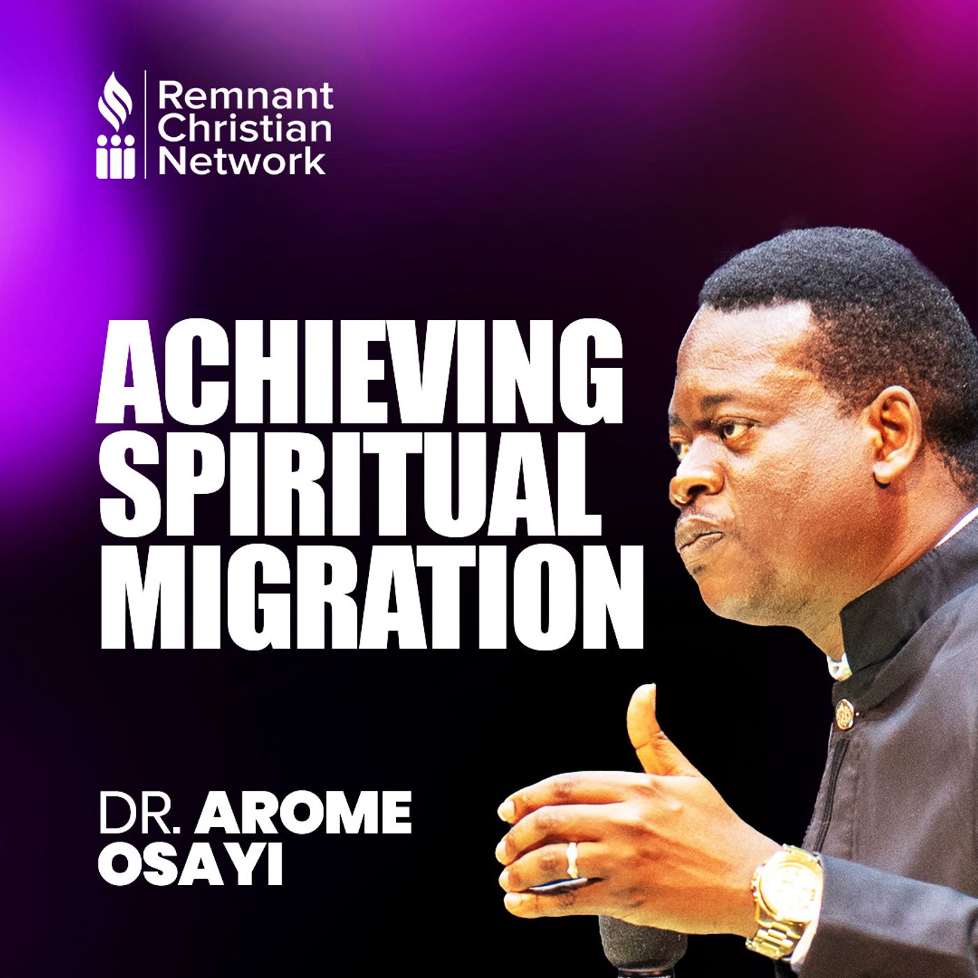 ACHIEVING SPIRITUAL MIGRATION DR AROME OSAYI episode artwork