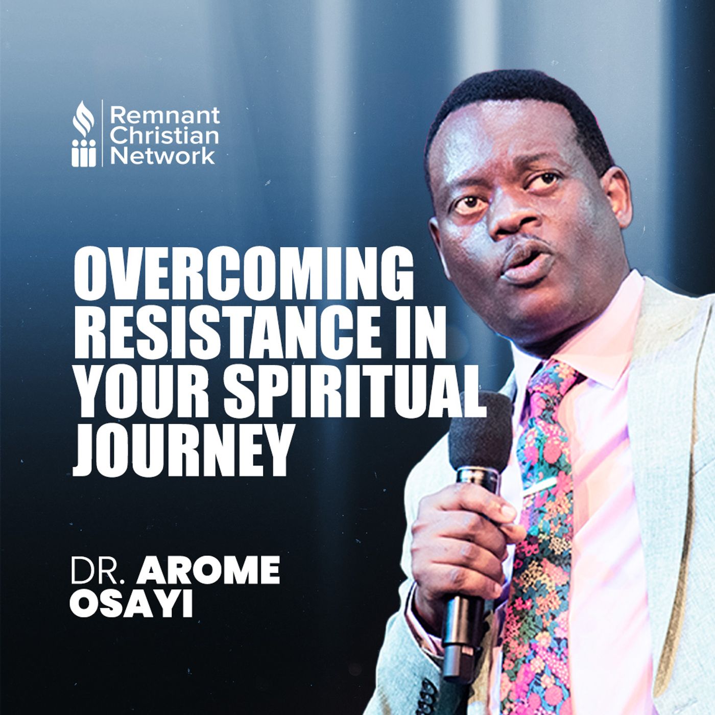 OVERCOMING RESISTANCE IN YOUR SPIRITUAL JOURNEY APOSTLE AROME OSAYI episode artwork