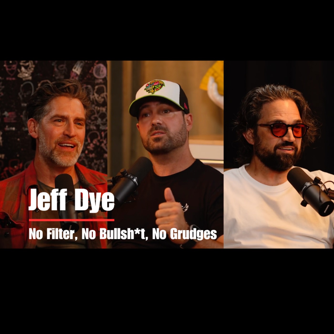 JEFF DYE: NO FILTER - NO BULLS*T - NO GRUDGES JEFF DYE: NO FILTER - NO BULLS*T - NO GRUDGES