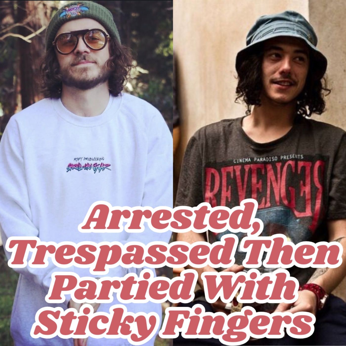 Arrested, Trespassed then partied with Stinky Fingers episode artwork