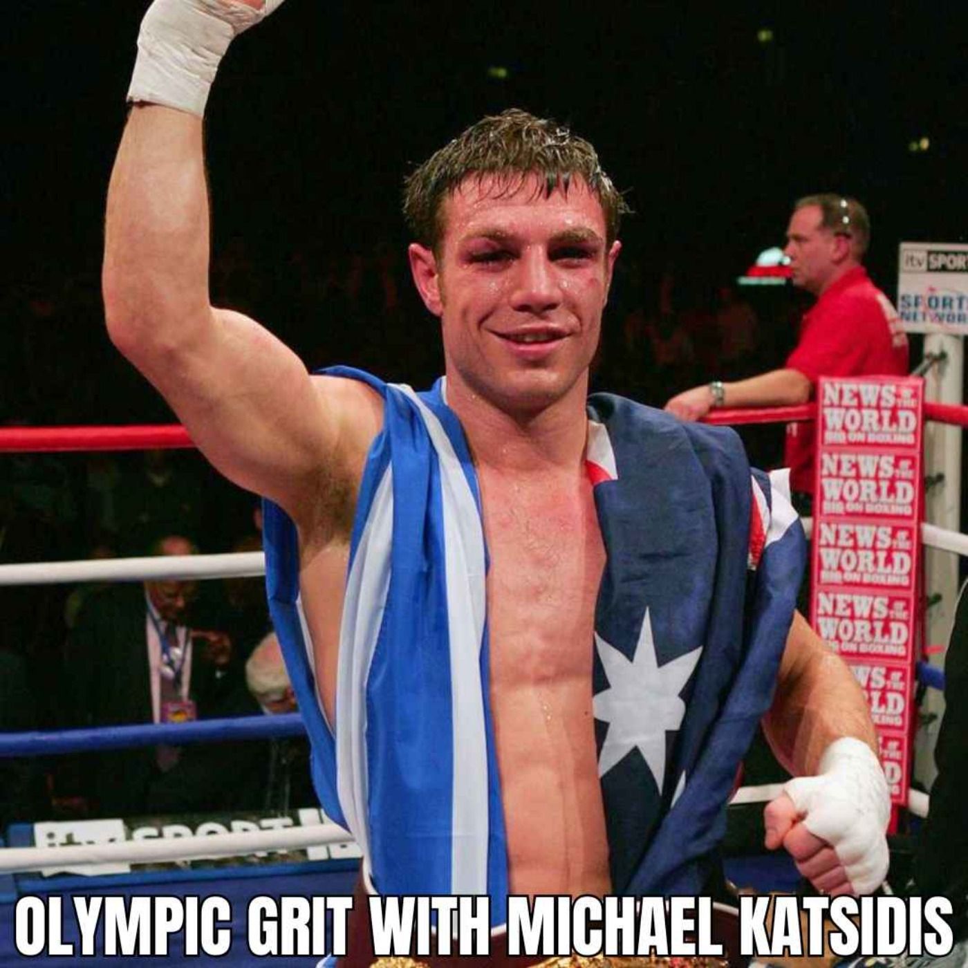 Olympic Grit: Michael Katsidis on Boxing and Resilience episode artwork