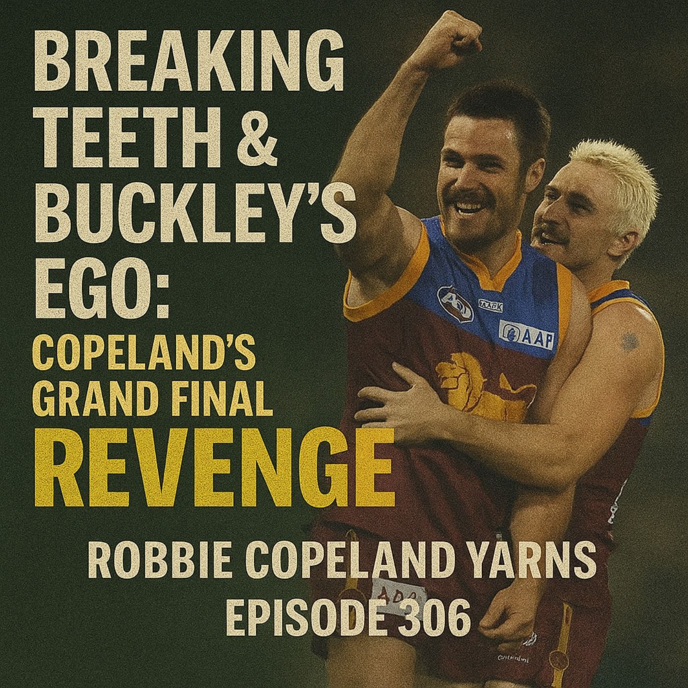 Breaking Teeth and Buckley’s Ego – Copeland’s Grand Final Redemption episode artwork