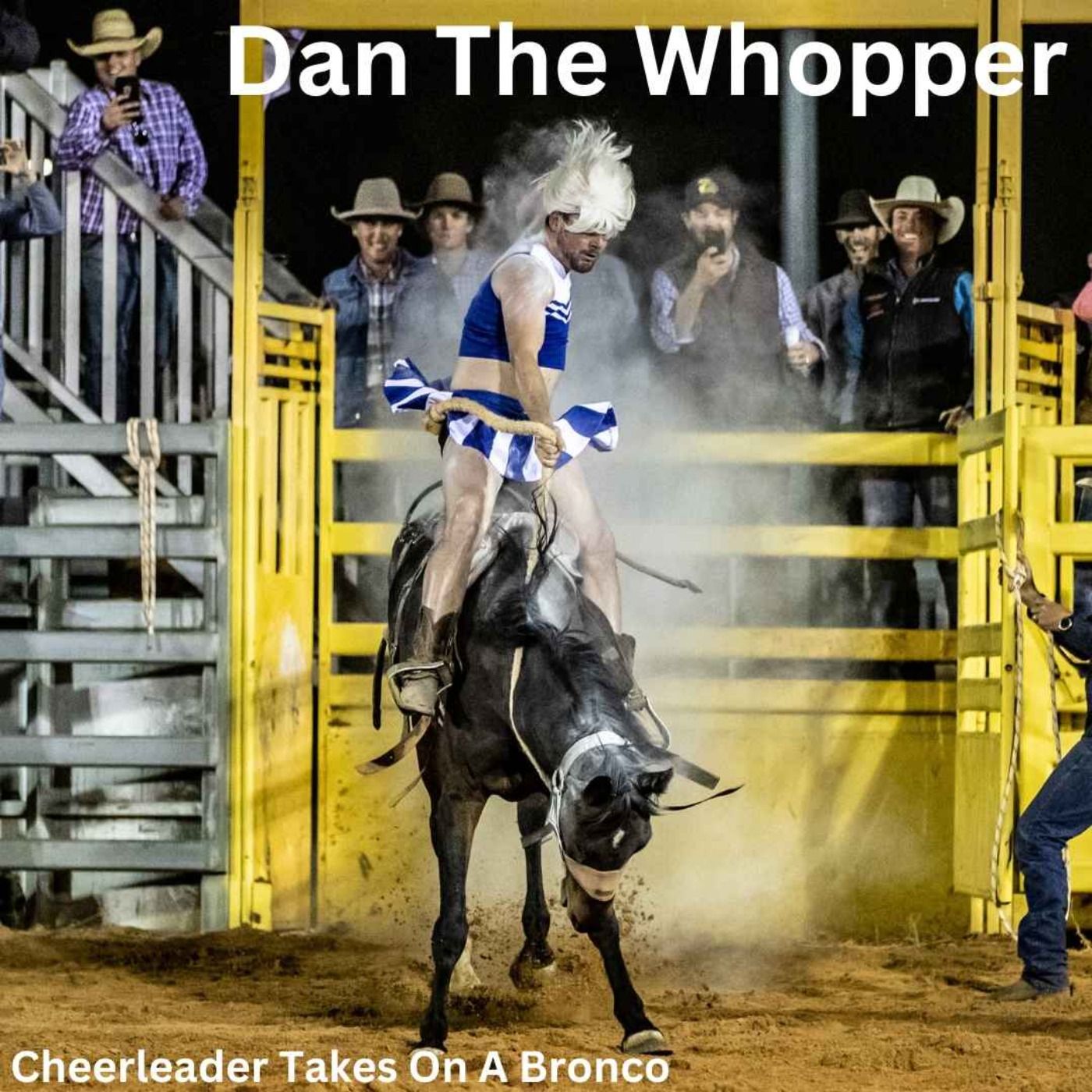 Dan The Whopper : Cheerleader Takes On A Bronco episode artwork