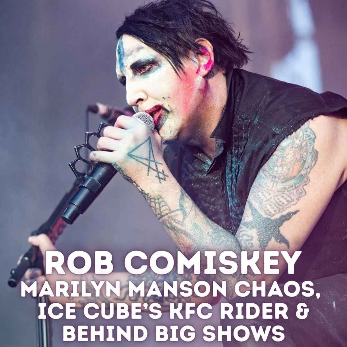 Rob Comiskey | Marilyn Manson Chaos, Ice Cube’s KFC Rider & Behind the Scenes of Big Shows episode artwork